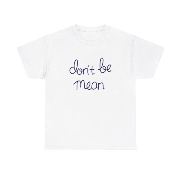 Dont Be Mean T-shirt