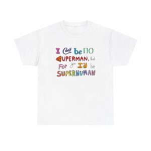 I cant be no superman T-shirt