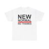 New Normal No Thanks T-Shirt