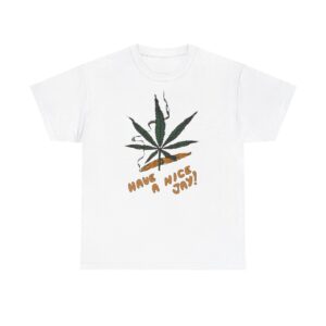 Have A Nice Jay Marijuana T Shirt