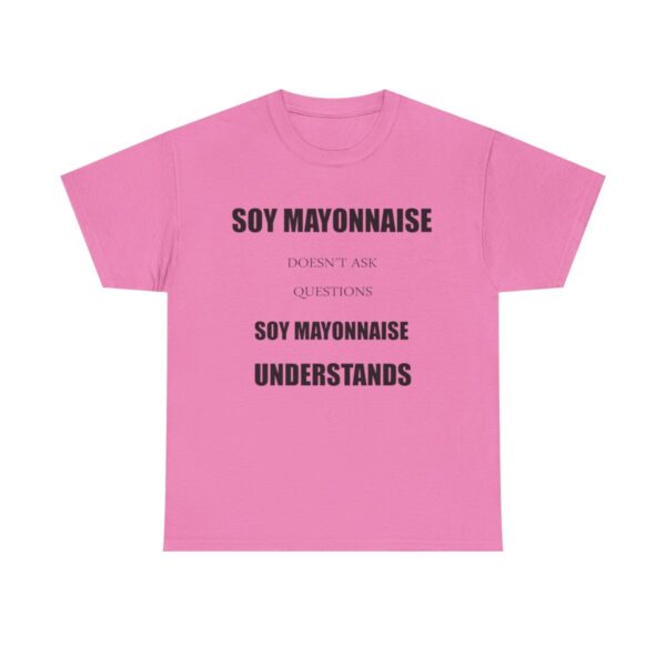 Soy Mayonnaise T Shirt Unisex