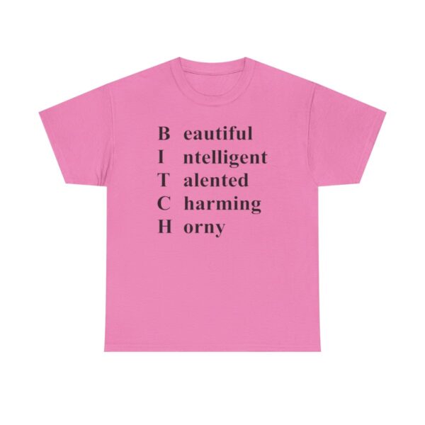 Bitch Beautiful Intelligent Talented Charming Horny T Shirt