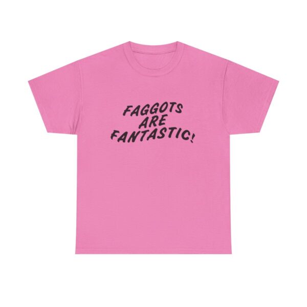 Faggots Are Fantastic T shirt