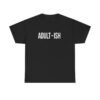 Adult-Ish T-Shirt Unisex