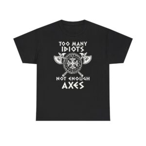 Too Many Idiots Not Enough Axes Vikings t-shirt