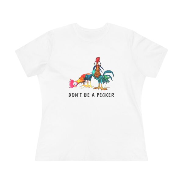 Hei Dont be a Pecker Chicken T-Shirt