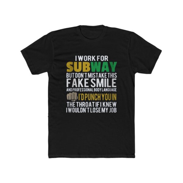 I work for subway but dont mistake this fake smile T-shirt