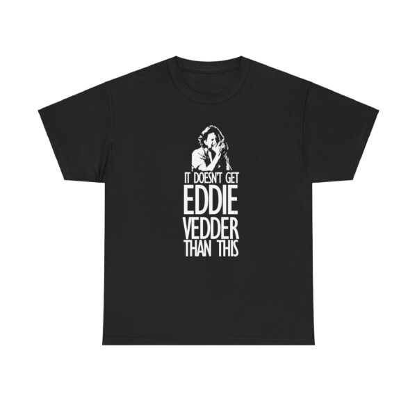 It Doesnt Get Eddie Vedder Than This T-Shirt