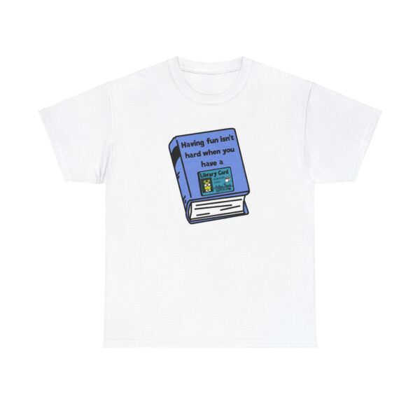 having fun isnt hard when you have a library card t-shirt