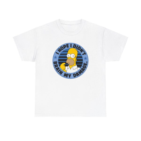 The Simpsons Homer I Hope I Didnt Brain My Damage T-Shirt