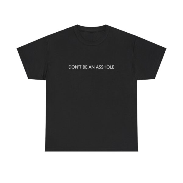 dont be an asshole T shirt