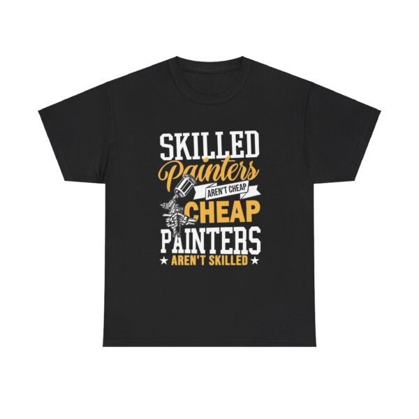 Skilled Painters Arent Cheap T Shirt