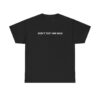 Dont Text Him Back T-shirt