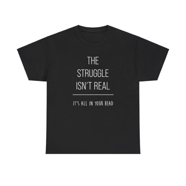 the struggle isnt real black T shirt