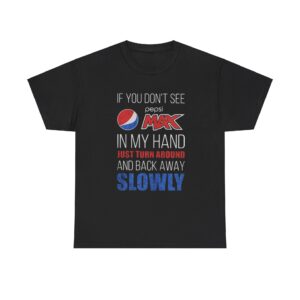 Pepsi Max in my hand just turn around and back T Shirt