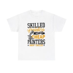 Skilled Painters Arent Cheap T Shirt