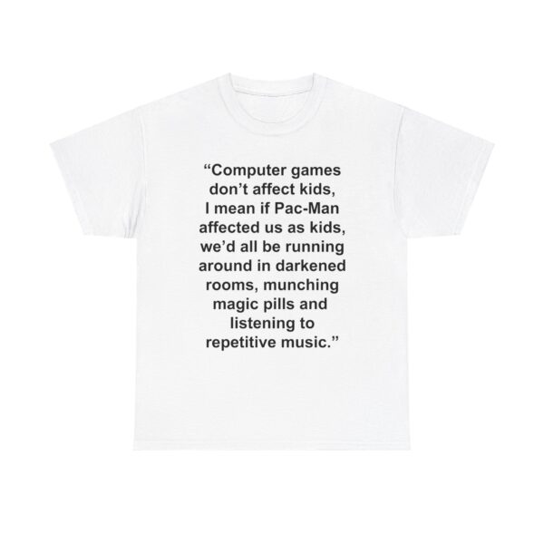 Computer Games Dont Affect Kids Quotes T Shirt