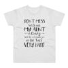 Don't Mess With Me My Aunt t shirt