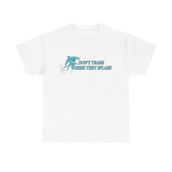 dolphin dont trash where they splash t-shirt