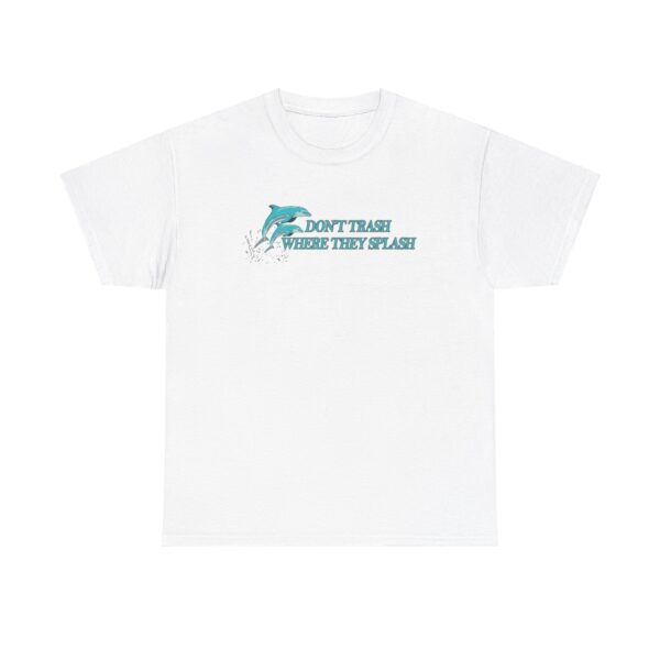 dolphin dont trash where they splash t-shirt