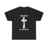 jesus loves you so i dont have to t shirt