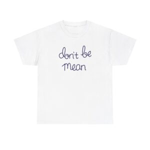 Dont Be Mean T-shirt