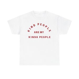 Kind People Are My Kinda People Tshirt