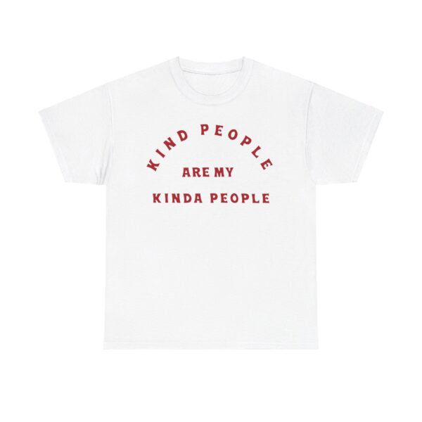 Kind People Are My Kinda People Tshirt