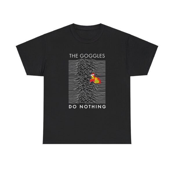 THE GOGGLES DO NOTHING T-Shirt