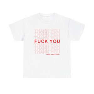 Thank You Fuck You Have A Nice Day T-shirt