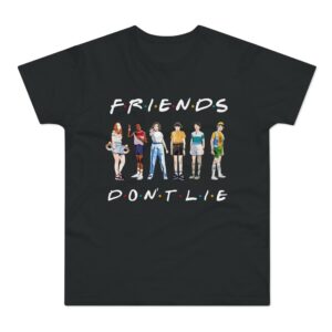 FRIENDS DONT LIE T Shirt