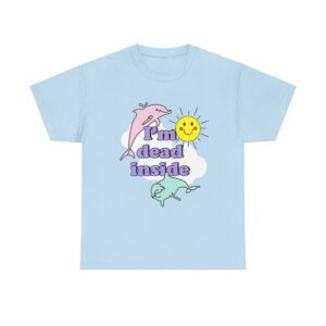 Dolphins Im Dead Inside T-shirt