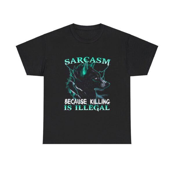 Sarcasm Because Killing Is Illegal Wolf t shirt