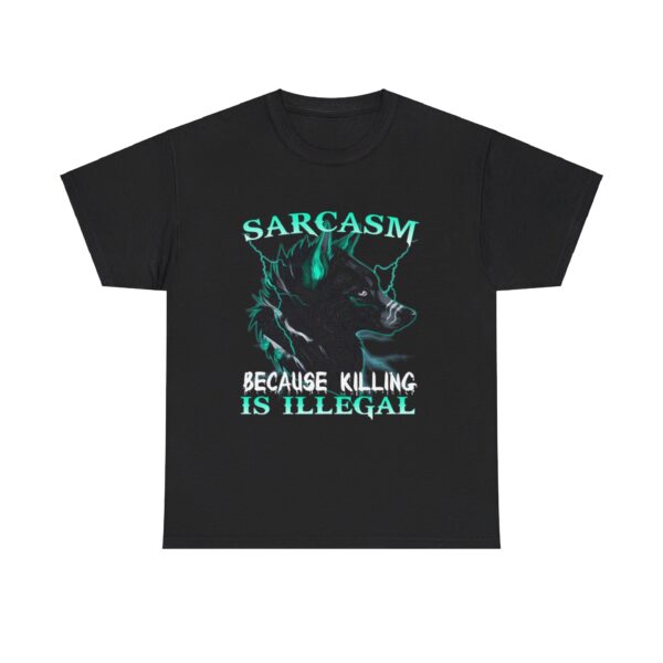 Sarcasm Because Killing Is Illegal Wolf t shirt