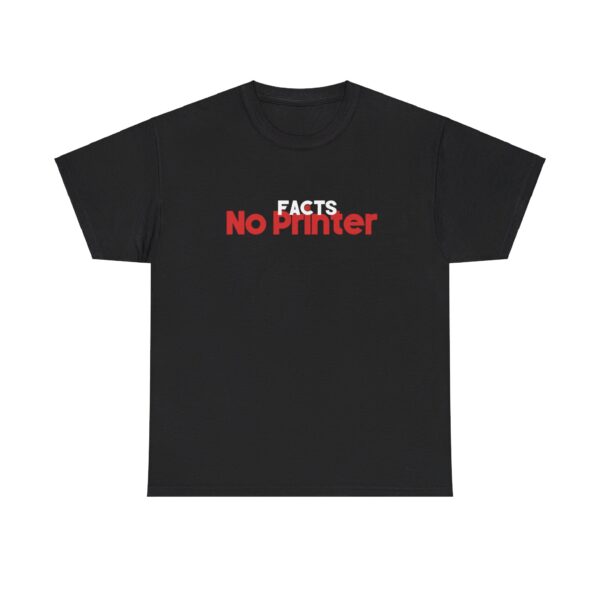 Facts No Printer T Shirt